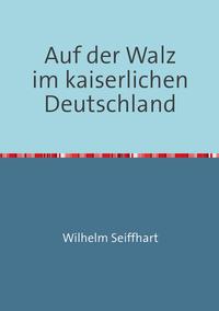 Vorderes Coverbild Auf der Walz im kaiserlichen Deutschland
