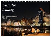 Vorderes Coverbild Das alte Danzig - Ein Stadtbummel am Abend (Wandkalender 2026 DIN A2 quer), CALVENDO Monatskalender