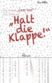 Vorderes Coverbild Der Kopf: »Lass los!« Das Herz so: »Halt die Klappe!«