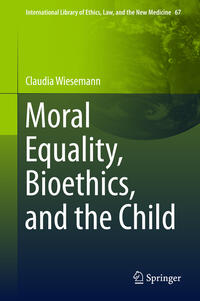 Vorderes Coverbild Moral Equality, Bioethics, and the Child