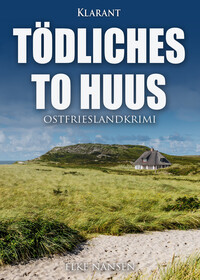 Vorderes Coverbild Tödliches To Huus. Ostfrieslandkrimi