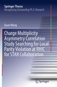 Vorderes Coverbild Charge Multiplicity Asymmetry Correlation Study Searching for Local Parity Violation at RHIC for STAR Collaboration
