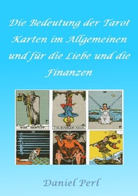 Vorderes Coverbild Die Bedeutung der Tarot Karten im Allgemeinen und für die Liebe und die Finanzen