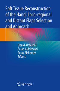 Vorderes Coverbild Soft Tissue Reconstruction of the Hand: Loco-regional and Distant Flaps Selection and Approach