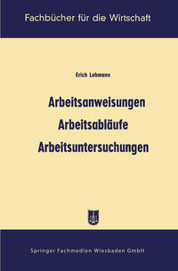 Vorderes Coverbild Arbeitsanweisungen, Arbeitsabläufe, Arbeitsuntersuchungen