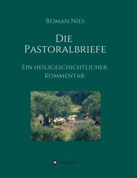 Vorderes Coverbild Die Pastoralbriefe - Ein heilsgeschichtlicher Kommentar