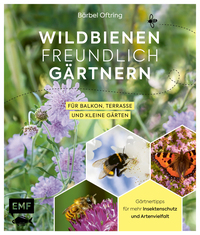 Vorderes Coverbild Wildbienenfreundlich gärtnern für Balkon, Terrasse und kleine Gärten