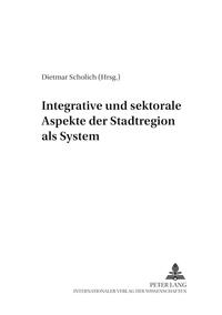 Vorderes Coverbild Integrative und sektorale Aspekte der Stadtregion als System