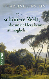 Vorderes Coverbild Die schönere Welt, die unser Herz kennt, ist möglich