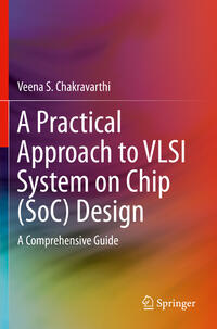 Vorderes Coverbild A Practical Approach to VLSI System on Chip (SoC) Design