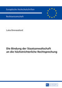 Vorderes Coverbild Die Bindung der Staatsanwaltschaft an die höchstrichterliche Rechtsprechung