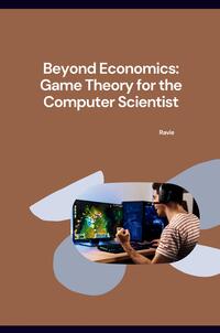 Vorderes Coverbild : Beyond Economics: Game Theory for the Computer Scientist