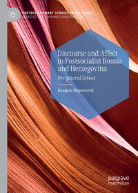 Vorderes Coverbild Discourse and Affect in Postsocialist Bosnia and Herzegovina