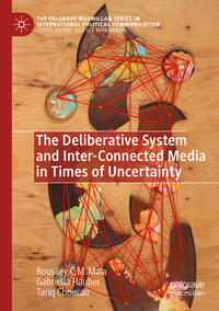 Vorderes Coverbild The Deliberative System and Inter-Connected Media in Times of Uncertainty