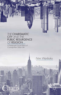 Vorderes Coverbild The Charismatic City and the Public Resurgence of Religion