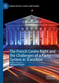 Vorderes Coverbild The French Centre Right and the Challenges of a Party System in Transition