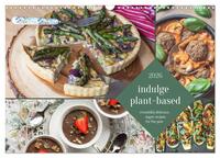 Vorderes Coverbild indulge plant-based - irresistibly delicious, vegan recipes for the year (Wall Calendar 2026 DIN A3 landscape), CALVENDO 12 Month Wall Calendar