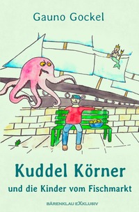 Vorderes Coverbild Kuddel Körner und die Kinder vom Fischmarkt