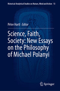 Vorderes Coverbild Science, Faith, Society: New Essays on the Philosophy of Michael Polanyi