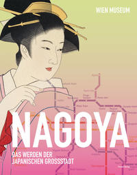 Vorderes Coverbild Nagoya - Das Werden der japanischen Großstadt
