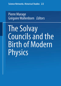 Vorderes Coverbild The Solvay Councils and the Birth of Modern Physics