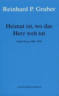 Vorderes Coverbild Werke - Gruber, Reinhard P / Heimat ist, wo das Herz weh tut