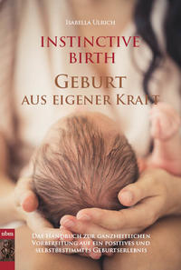 Vorderes Coverbild INSTINCTIVE BIRTH - Geburt aus eigener Kraft