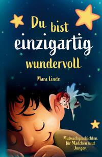 Vorderes Coverbild Du bist einzigartig wundervoll - Mutmachgeschichten für Mädchen und Jungen. 1. Auflage
