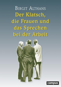 Vorderes Coverbild Der Klatsch, die Frauen und das Sprechen bei der Arbeit