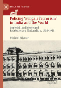 Vorderes Coverbild Policing ‘Bengali Terrorism’ in India and the World