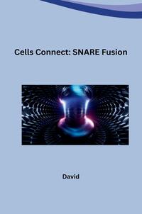 Vorderes Coverbild Cells Connect: SNARE Fusion