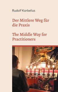 Vorderes Coverbild Der Mittlere Weg für die Praxis / The Middle Way for Practitioners