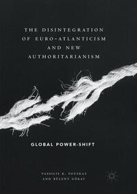 Vorderes Coverbild The Disintegration of Euro-Atlanticism and New Authoritarianism