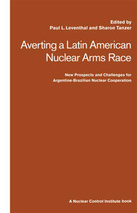 Vorderes Coverbild Averting a Latin American Nuclear Arms Race