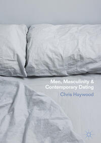Vorderes Coverbild Men, Masculinity and Contemporary Dating