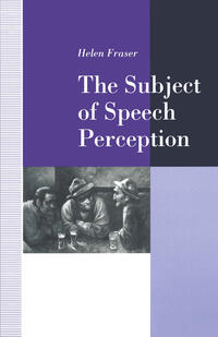 Vorderes Coverbild The Subject of Speech Perception