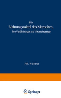 Vorderes Coverbild Die Nahrungsmittel des Menschen, ihre Verfälschungen und Verunreinigungen