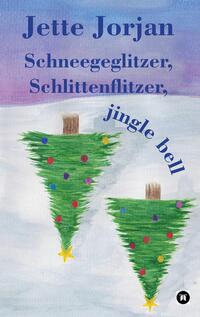 Vorderes Coverbild Schneegeglitzer, Schlittenflitzer, jingle bell