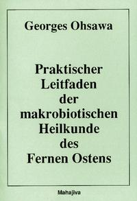 Vorderes Coverbild Praktischer Leitfaden der makrobiotischen Heilkunde des Fernen Ostens