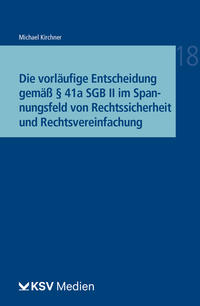 Vorderes Coverbild Die vorläufige Entscheidung gemäß § 41a SGB II im Spannungsfeld von Rechtssicherheit und Rechtsvereinfachung