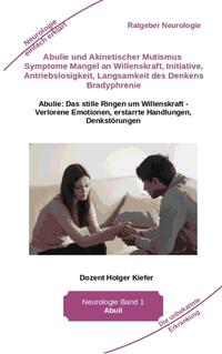 Vorderes Coverbild Abulie und Akinetischer Mutismus Symptome Mangel an Willenskraft Initiative Antriebslosigkeit Langsamkeit des Denkens Bradyphrenie Sprachprobleme