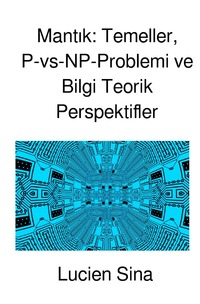 Vorderes Coverbild Mantik: Temeller, P-vs-NP-Problemi ve Bilgi Teorik Perspektifler