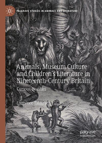 Vorderes Coverbild Animals, Museum Culture and Children’s Literature in Nineteenth-Century Britain