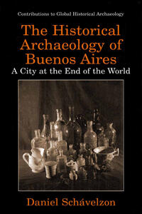Vorderes Coverbild The Historical Archaeology of Buenos Aires