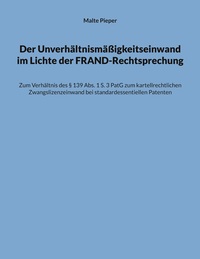 Vorderes Coverbild Der Unverhältnismäßigkeitseinwand im Lichte der FRAND-Rechtsprechung