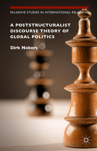 Vorderes Coverbild A Poststructuralist Discourse Theory of Global Politics