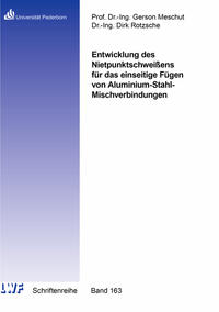 Vorderes Coverbild Entwicklung des Nietpunktschweißens für das einseitige Fügen von Aluminium-Stahl-Mischverbindungen