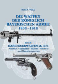 Vorderes Coverbild DIE WAFFEN DER KÖNIGLICH BAYERISCHEN ARMEE 1806 - 1918