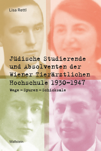 Vorderes Coverbild Jüdische Studierende und Absolventen der Wiener Tierärztlichen Hochschule 1930 - 1947
