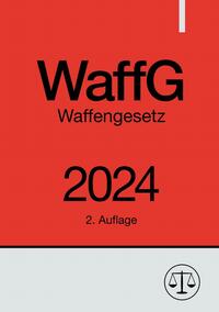 Vorderes Coverbild Waffengesetz - WaffG 2024